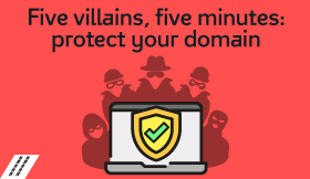 Five villains, five minutes: protect your domain