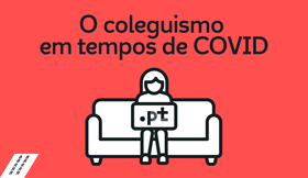 O coleguismo em tempos de COVID