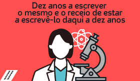 Dez anos a escrever o mesmo e o receio de estar a escrev&ecirc;-lo daqui a dez anos