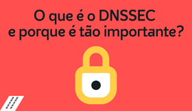 What is DNSSEC and why is it so important?