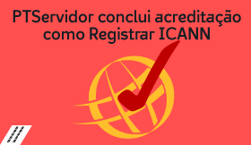 PTServidor completes accreditation as an ICANN Registrar: a new step in domain management