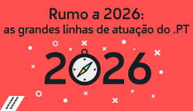 Rumo a 2026: as grandes linhas de atua&ccedil;&atilde;o do .PT