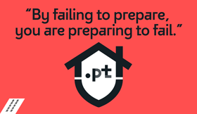 “By failing to prepare, you are preparing to fail.”