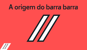 A origem do barra barra