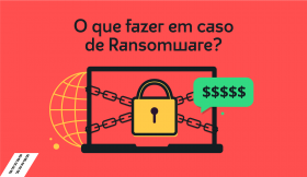 O que fazer em caso de Ransomware?
