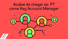 Acabei de chegar ao .PT: entusiasmada com este novo desafio como Key Account Manager