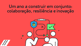 Um ano a construir em conjunto: colabora&ccedil;&atilde;o, resili&ecirc;ncia e inova&ccedil;&atilde;o